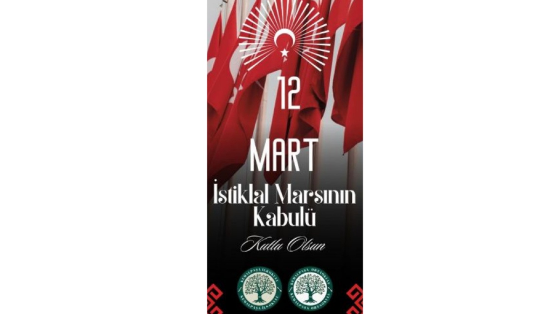 İSTİKLAL MARŞININ KABULÜ KUTLU OLSUN